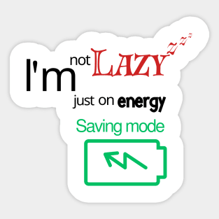 I'm not lazy, I'm just on energy saving mode Sticker